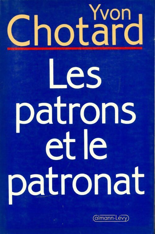 Livrenpoche : Les patrons et le patronat - Yvon Chotard - Livre