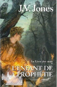Livrenpoche : Le livre des mots Tome I : L'enfant de la prophétie - J.V Jones - Livre