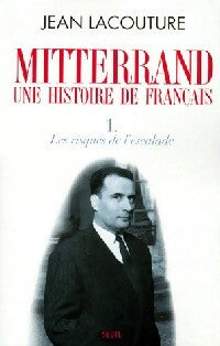 Livrenpoche : Mitterand, une histoire de français Tome I : Les risques de l'escalade - Jean Lacouture - Livre