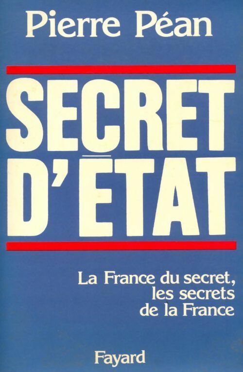 Secret d'Etat - Pierre Péan -  Fayard GF - Livre