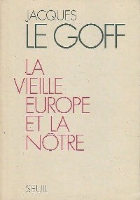 Livrenpoche : La vieille Europe et la nôtre - Jacques Le Goff - Livre