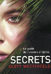 Livrenpoche : Uglies Tome V : Secrets  - Scott Westerfeld - Livre