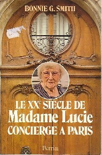 Livrenpoche : Le XXe siècle de Madame Lucie, concierge à Paris - Bonnie G. Smith - Livre