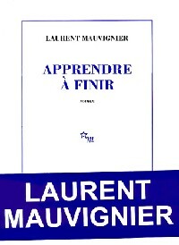 Livrenpoche : Apprendre à finir - Laurent Mauvignier - Livre