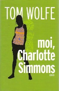 Livrenpoche : Moi, Charlotte Simmons - Tom Wolfe - Livre