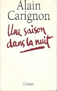 Une saison dans la nuit - Alain Carignon -  Grasset GF - Livre