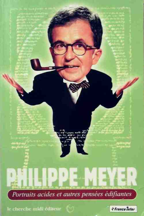 Livrenpoche : Portraits acides et autres pensées édifiantes - Philippe Meyer - Livre