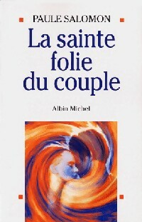 Livrenpoche : La sainte folie du couple - Paule Salomon - Livre