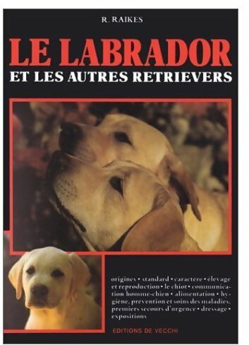 Le labrador et les autres retrievers - R. Raikes -  De Vecchi GF - Livre