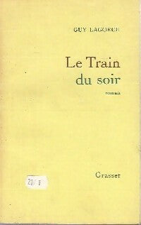 Livrenpoche : Le train du soir - Guy Lagorce - Livre