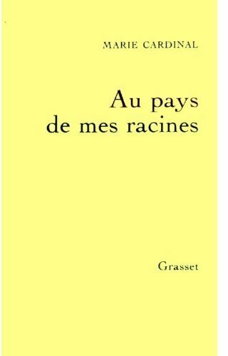 Livrenpoche : Au pays de mes racines - Marie Cardinal - Livre