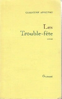 Les trouble-fête - Christine Arnothy -  Grasset GF - Livre
