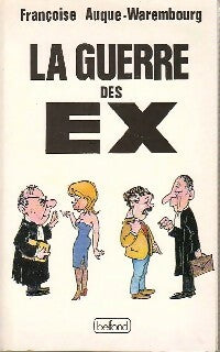 La guerre des ex - Françoise Auque-Warembourg - Livre