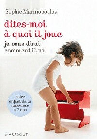Livrenpoche : Dites-moi à quoi il joue, je vous dirai comment il va - Sophie Marinopoulos - Livre