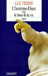 Livrenpoche : L'homme-Dieu ou le sens de la vie - Luc Ferry - Livre