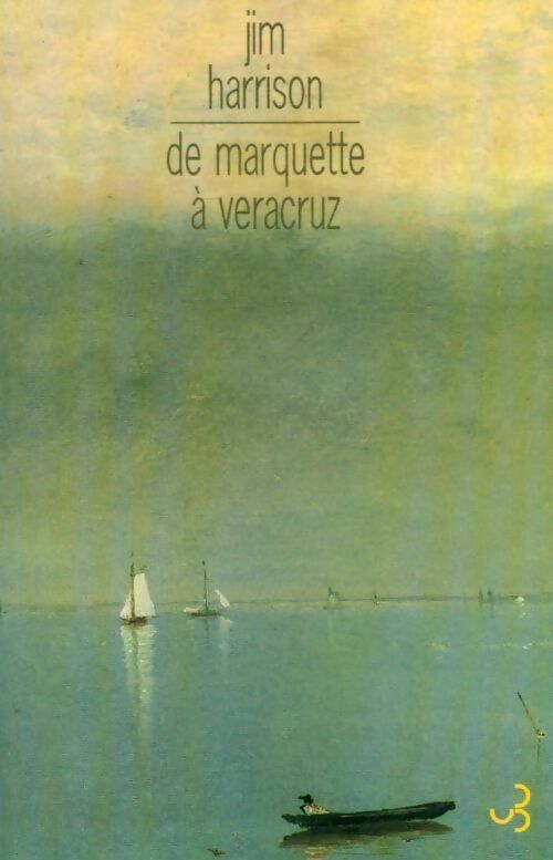 Livrenpoche : De Marquette à Veracruz - Jim Harrison - Livre