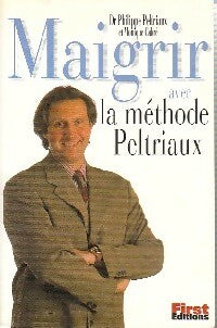 Maigrir avec la méthode Peltriaux - Philippe Peltriaux ; Monique Cabré -  First GF - Livre