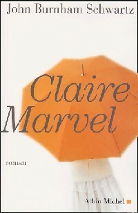 Claire Marvel - John Burnham-Schwartz -  Albin Michel GF - Livre