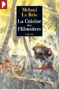 Livrenpoche : La cuisine des flibustiers - Mélani Le Bris - Livre