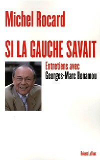 Si la gauche savait - Michel Rocard -  Laffont GF - Livre