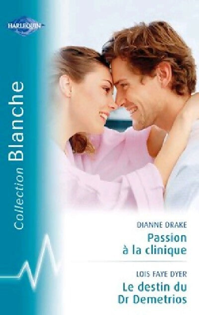 Livrenpoche : Passion à la clinique / Le destin de Dr Demetrios - Dianne Drake, Lois Faye Dyer - Livre