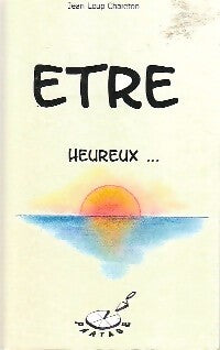 Livrenpoche : Etre heureux... c'est facile ! - Jean-Loup Chareton - Livre