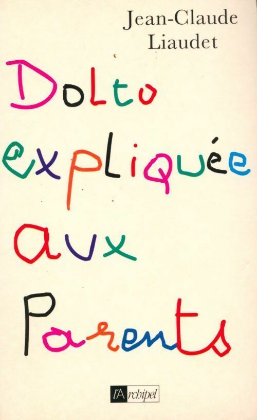 Livrenpoche : Dolto expliquée aux parents - Jean-Claude Liaudet - Livre