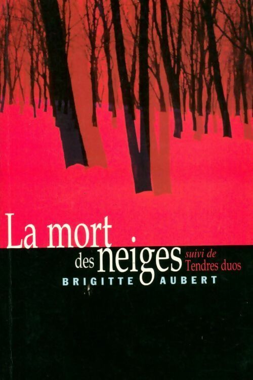 La mort des neiges - Brigitte Aubert -  France Loisirs GF - Livre