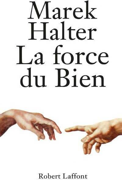 La force du bien - Marek Halter -  Laffont GF - Livre