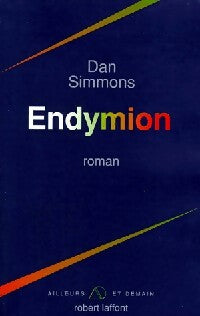 Endymion - Dan Simmons -  Ailleurs et demain - Livre