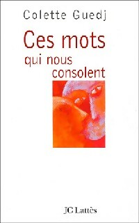 Livrenpoche : Ces mots qui nous consolent - Colette Guedj - Livre
