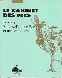 Livrenpoche : Le cabinet des fées Tome II : Plus belle que fée et autres contes - Collectif - Livre