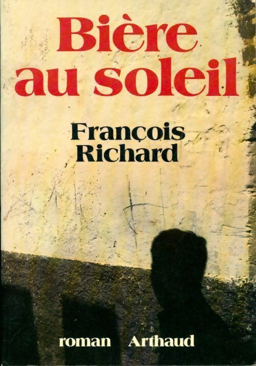Bière au soleil - François Richard -  Arthaud GF - Livre