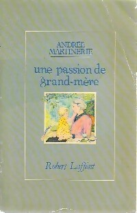 Une passion de grand-mère - Andrée Martinerie -  Laffont GF - Livre