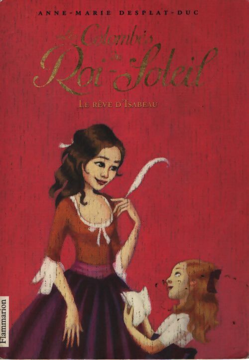 Les colombes du Roi-Soleil Tome V : Le rêve d'Isabeau - Anne-Marie Desplat-Duc - Livre