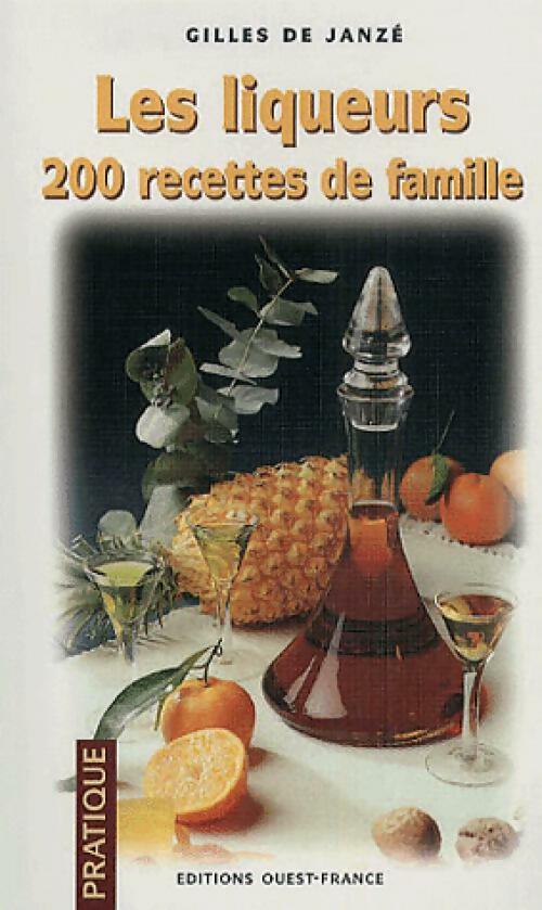 Livrenpoche : Les liqueurs. 200 Recettes de familles - Gilles De Janzé - Livre