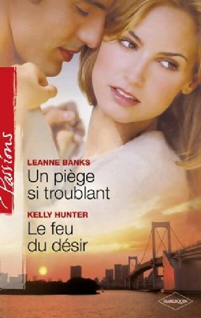 Livrenpoche : Un piège si troublant / Le feu du désir - Leanne Banks, Kelly Hunter - Livre