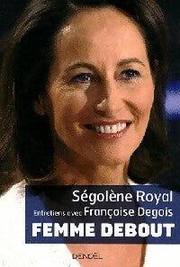 Femme debout - Ségolène Royal -  Denoel GF - Livre