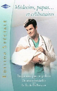 Livrenpoche : Médecins, papas... Et célibataires : Des jumeaux pour un pédiatre / Un amour irrésistible / Le fils du Dr. Brewster - Lilian Darcy, Joanna Neil, Lucy Clark - Livre