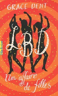 Livrenpoche : LBD Tome I : Une affaire de filles - Grace Dent - Livre