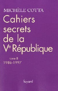 Livrenpoche : Cahiers secrets de la Ve République Tome III : 1986-1997 - Michèle Cotta - Livre