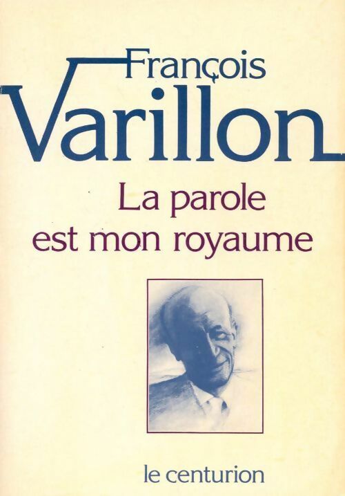 La Parole est mon royaume - François Varillon -  Centurion GF - Livre