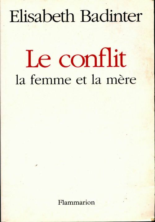 Livrenpoche : Le conflit. La femme et la mère - Elisabeth Badinter - Livre