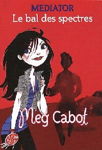 Livrenpoche : Mediator Tome III : Le bal des spectres - Meg Cabot - Livre