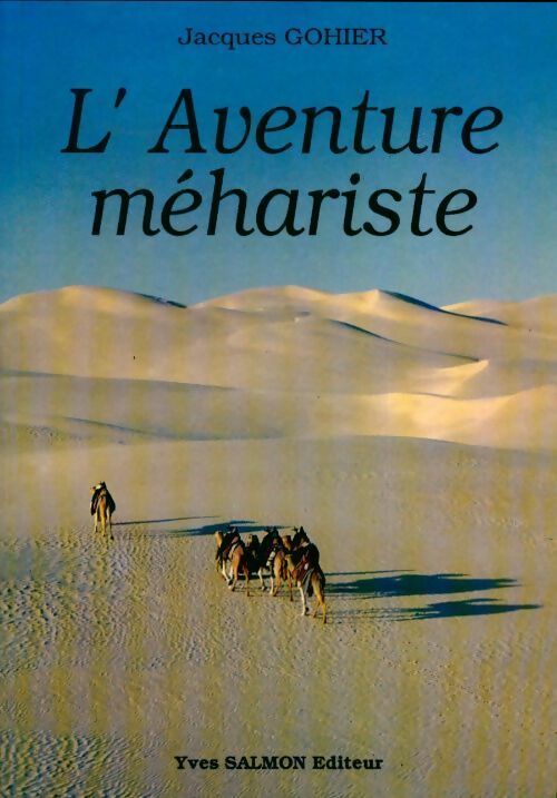 Livrenpoche : L'aventure méhariste - Jacques Gohier - Livre