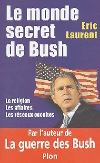 Livrenpoche : Le monde secret de Bush - Eric Laurent - Livre