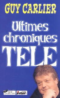Livrenpoche : Ultimes chroniques télé - Guy Carlier - Livre