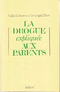 La drogue expliquée aux parents - Gilles Cahoreau ; Christophe Tison -  Balland GF - Livre