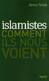 Livrenpoche : Islamistes. Comment ils nous voient - Anne Nivat - Livre
