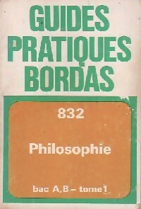 Philosophie Bac A, B : Tome I - Roger Mucchielli -  Guides Pratiques Bordas - Livre